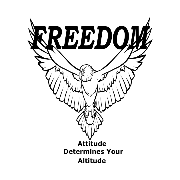 Freedom Attitude Determines Your Altitude by Journees