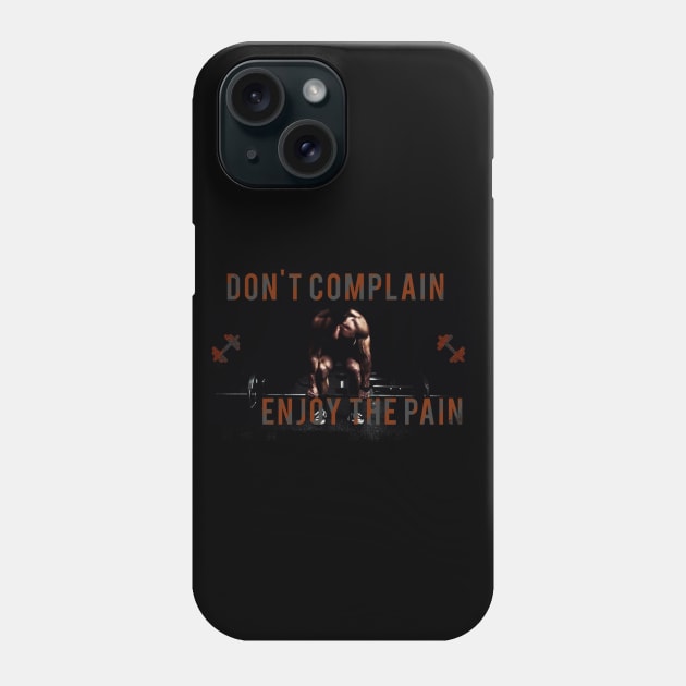 Don't Complain, Enjoy the Pain Phone Case by PGP