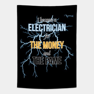 I Became A Electrician For The Money And The Fame Tapestry