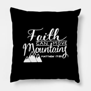 Faith Can Move Mountains Pillow