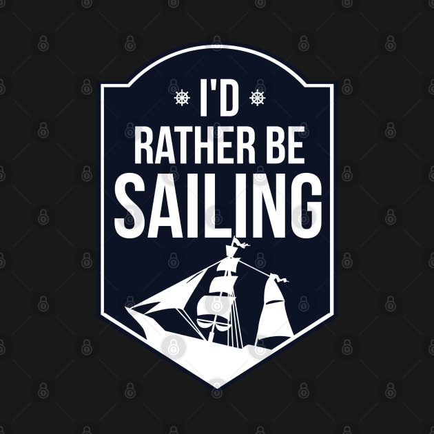 I'd Rather Be Sailing Gift Sailboat Sailor by PomegranatePower