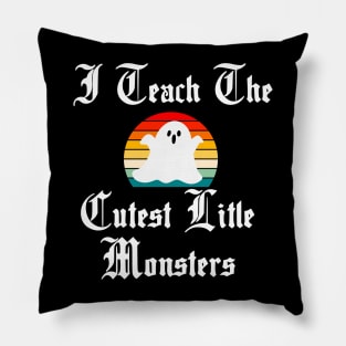 I Teach the Cutest Little Monsters Pillow