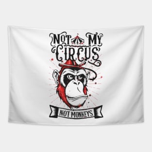 Not My Circus Not My Monkeys funny sarcastic messages sayings and quotes Tapestry