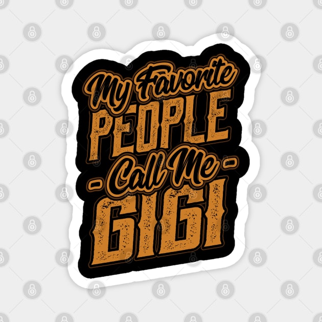 My Favorite People Call Me Gigi Gift Magnet by aneisha
