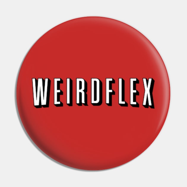 Weird Flex Pin by deadright