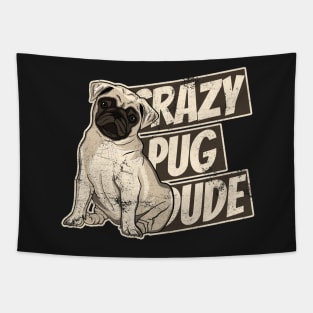 Crazy Pug Dude Funny Dog Dad Love My Dog Tapestry