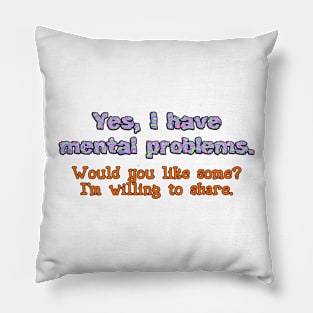 Yes, I have mental problems Pillow