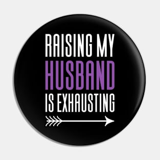 Raising My Husband Is Exhausting Pin