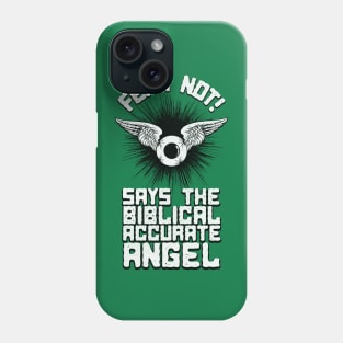 Be Not Afraid! Says The Biblically Accurate Angel Phone Case