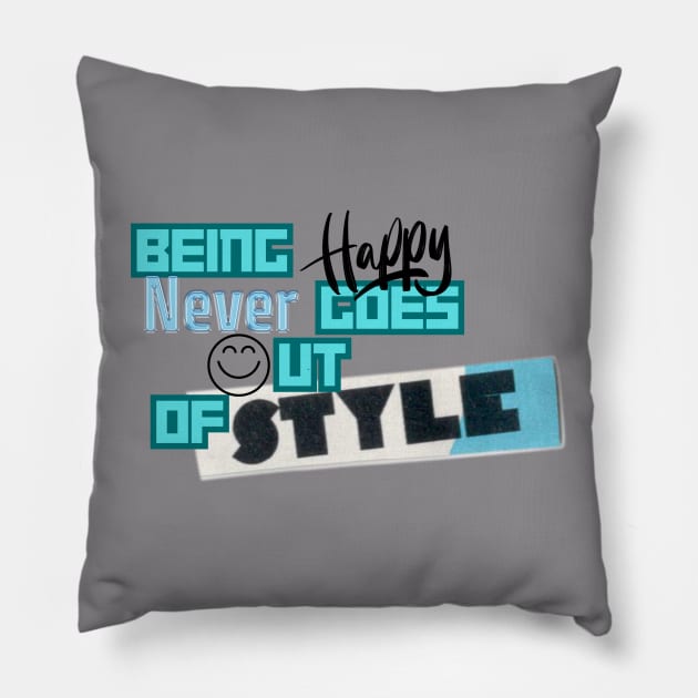 Being happy never goes out of style Pillow by Muza