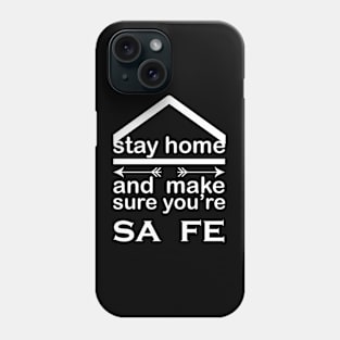 stay home and make sure you're safe Phone Case