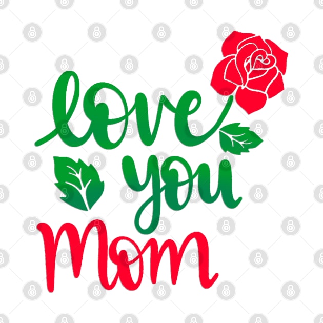 I love you mom by  Memosh Everything 