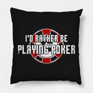 I'd Rather Be Playing Poker Funny Gambling Poker Casino Pillow