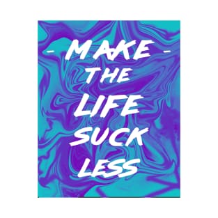 Life's Suck T-Shirt