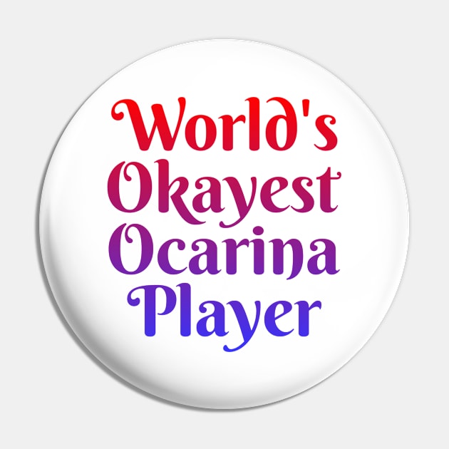 World's Okayest Ocarina Player Pin by coloringiship