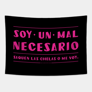 Soy un mal necesario, saquen las chelas. Tapestry