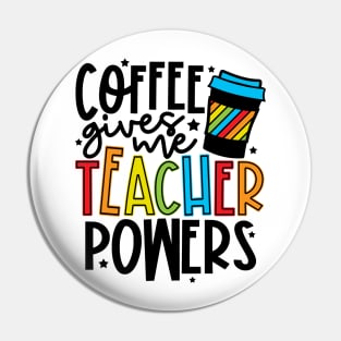 Coffee Gives Me Teaching Powers Pin