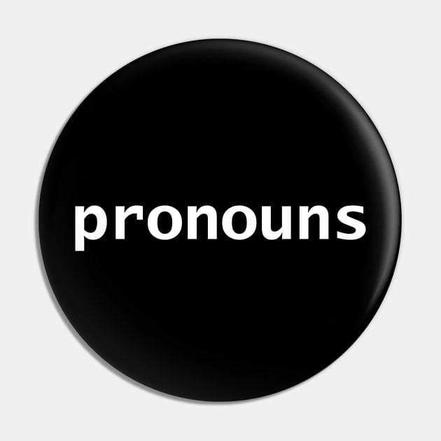 Pronouns in White Text Pin by ellenhenryart