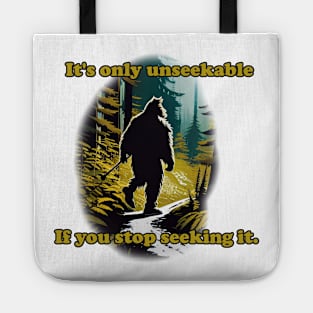 It's Only Unseekable If You Stop Seeking It Tote