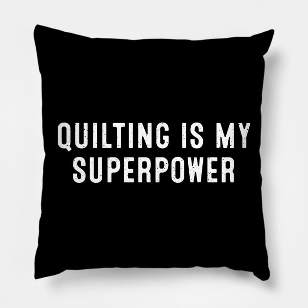 Quilting is My Superpower Pillow by trendynoize