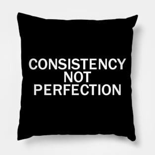 Consistency not perfection Pillow