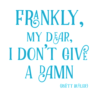 Frankly, my dear, I don’t give a damn T-Shirt