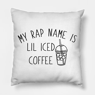 My Rap Name Is Lil Iced Coffee Pillow