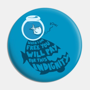 When I Am Free You Will Pay For This Indignity Pin