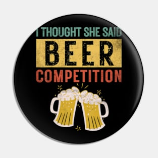 Mens I Thought She Said Beer Competition Dad Cheer Pin