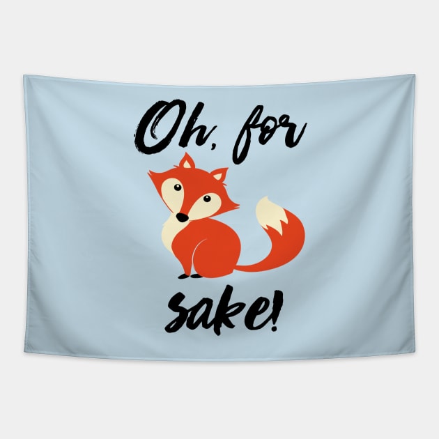 Oh, For Fox Sake! Tapestry by TeeBunny17