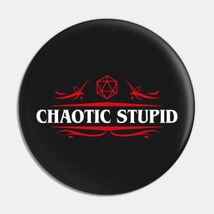 Chaotic Stupid Tabletop RPG Addict Pin