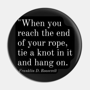 Inspirational Phrase -Franklin D. Roosevelt Pin