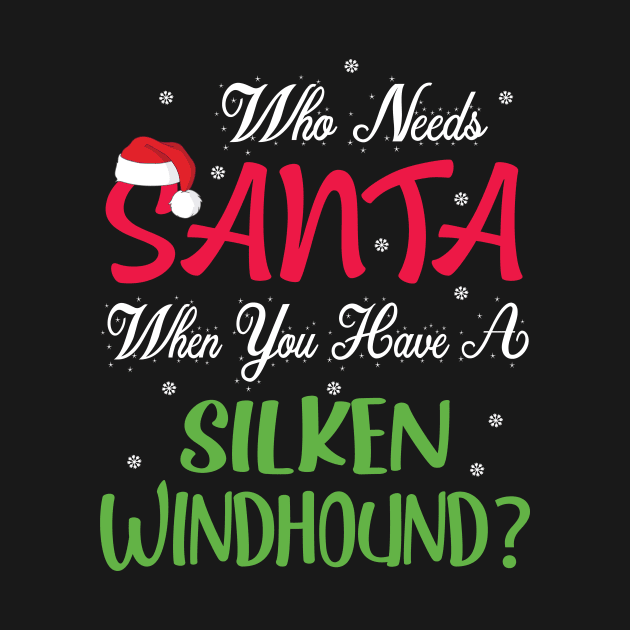 Who Needs Santa When You Have A Silken Windhound Dog Merry by Cowan79