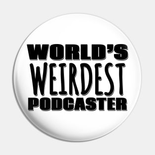 World's Weirdest Podcaster Pin