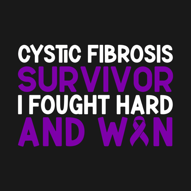 Cystic Fibrosis Survivor I Fought Hard And Won Cystic Fibrosis Awareness by Geek-Down-Apparel