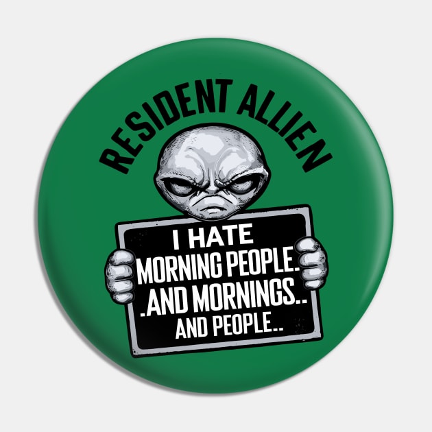 Resident Alien I Hate Morning People And Mornings And People Pin by Shopinno Shirts