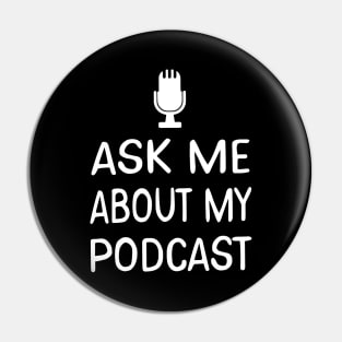 Ask Me About My Podcast Host Pin