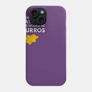 I Was Told There Would Be Churros Phone Case