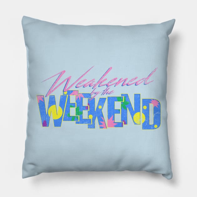 Weakened by the Weekend Pillow by jywear