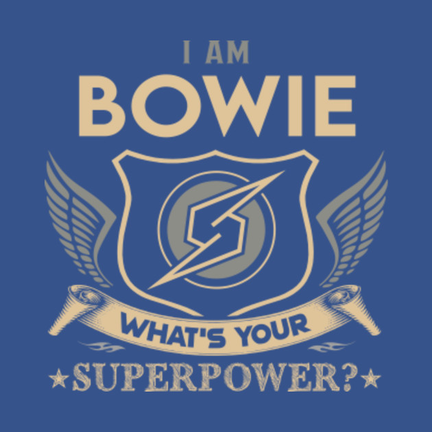 Disover Bowie Name T Shirt - I Am Bowie What Is Your Superpower Name Gift Item Tee - Bowie - T-Shirt