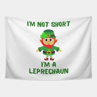 I'm Not Short I'm A Leprechaun Tapestry