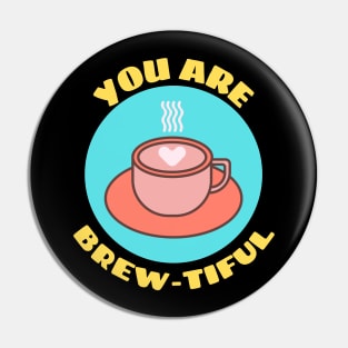 You Are Brew-tiful | Cute Coffee Pun Pin