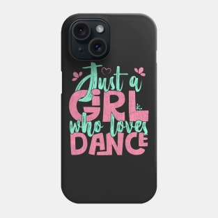 Just A Girl Who Loves Dance Gift for Dancer graphic Phone Case