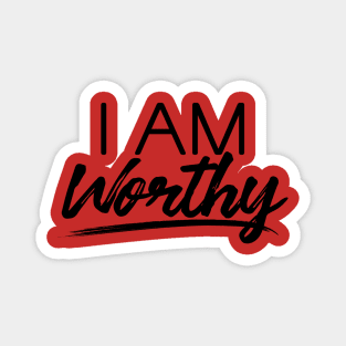 I AM WORTHY (BLACK) Magnet