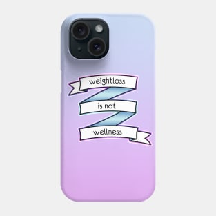 Weightloss is not Wellness Phone Case