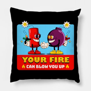 Your fire can blow you up Pillow