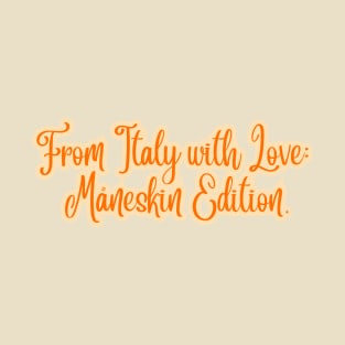 From Italy with Love:  Måneskin Edition. T-Shirt