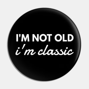 im not old im classic 36 Pin