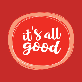 It's All Good T-Shirt