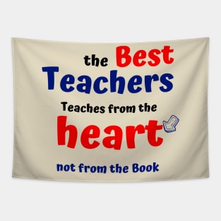 The best teachers teaching from the heart not the book Tapestry